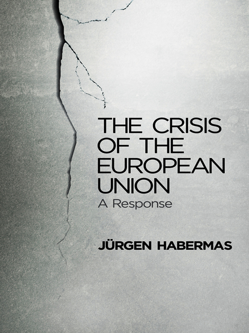Title details for The Crisis of the European Union by Jürgen Habermas - Available
